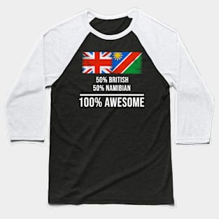 50% British 50% Namibian 100% Awesome - Gift for Namibian Heritage From Namibia Baseball T-Shirt